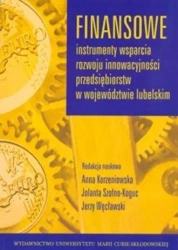 Finansowe instrumenty wsparcia rozwoju innow. - Jerzy Węcławski, Jolanta Szołno-Koguc, Anna Korze