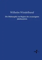 Die Philosophie im Beginn des zwanzigsten Jahrhunderts - Wilhelm Windelband