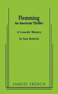 Flemming (an American Thriller) - Sam Bobrick