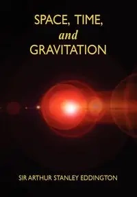 Space, Time, and Gravitation - Arthur Stanley Eddington