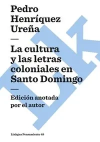 La cultura y las letras coloniales en Santo Domingo - Pedro Henríquez Ureña