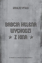Babcia Helena wychodzi z kina. O doświadczeniu... - Andrzej Pitrus