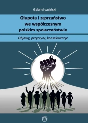 Głupota i zaprzaństwo we współczesnym społeczeństwie polskim - Gabriel Łasiński