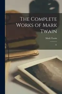 The Complete Works of Mark Twain - Mark Twain