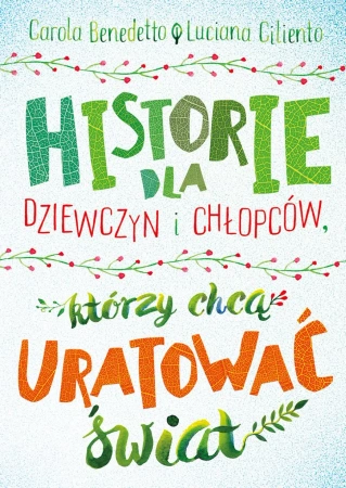 eBook Historie dla dziewczyn i chłopców, którzy chcą uratować świat - Carola Benedetto, Luciana Ciliento epub