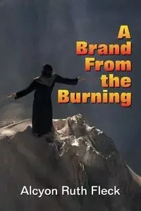 A Brand From the Burning - Ruth Fleck Alcyon