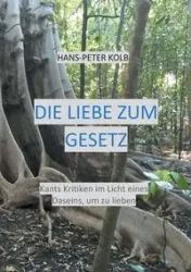 Die Liebe zum Gesetz - Kolb Hans-Peter