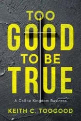 Too Good to be True - Keith C. Toogood