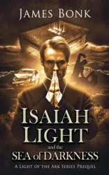 Isaiah Light and the Sea of Darkness - James Bonk
