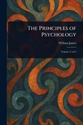 The Principles of Psychology - James William