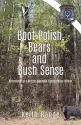 Boot Polish, Bears and Bush Sense - Keith Rande