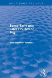 Some Early and Later Houses of Pity (Routledge Revivals) - John Hobson Morrison