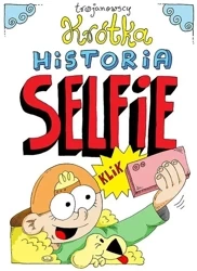 Krótka historia selfie - Robert Trojanowski, Alina Trojanowska