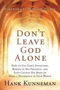 Don't Leave God Alone - Hank Kunneman