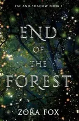 End of the Forest - Zora Fox