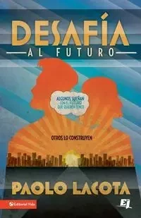Desafia al Futuro - Lacota Paolo