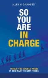 So You Are in Charge - Allen M. Daugherty