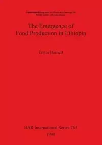 The Emergence of Food Production in Ethiopia - Barnett Tertia