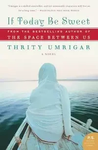 If Today Be Sweet - Umrigar Thrity