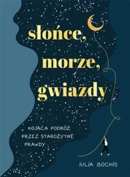 Słońce, morze, gwiazdy. Kojąca podróż przez.. - Iulia Bochis