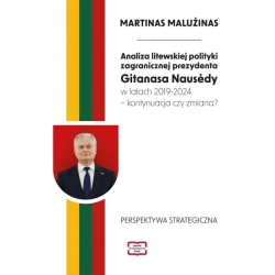 Analiza litewskiej polityki zagranicznej prezydenta Gitanasa Nausėdy w latach 2019–2024 – kontynuacja czy zmiana? - Malużinas Martinas