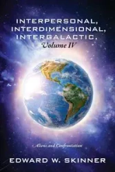 Interpersonal, Interdimensional, Intergalactic, Volume IV - Edward W. Skinner