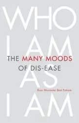 The Many Moods of Dis-Ease - Ross Putnam Worcester Best