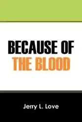 Because of the Blood - Love Jerry L