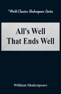 All's Well That Ends Well (World Classics Shakespeare Series) - William Shakespeare