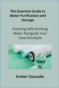The Essential Guide to Water Purification and Storage - Preparius Cato
