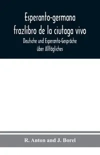 Esperanto-germana frazlibro de la ciutaga vivo - Anton R.