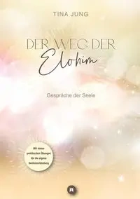 Der Weg der Elohim - Jung Tina