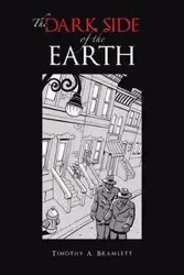 The Dark Side of the Earth - Timothy A. Bramlett