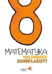 Matematyka SP 8 Kalendarz ósmoklasisty GWO - praca zbiorowa