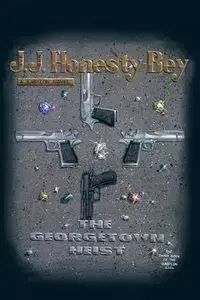The Georgetown Heist - Honesty-Bey J.J.