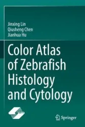 Color Atlas of Zebrafish Histology and Cytology - Lin Jinxing