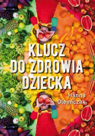 Klucz do zdrowia dziecka - Hanna Olejniczak