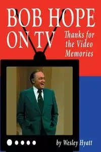 Bob Hope on TV - Wesley Hyatt