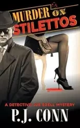 Murder on Stilettos (A Detective Joe Ezell Mystery, Book 4) - Conn P. J.