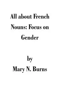 All about French Nouns - Mary Burns