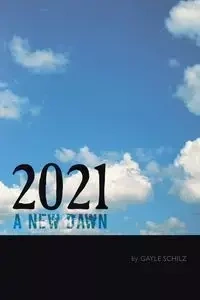 2021 a New Dawn - Gayle Schilz