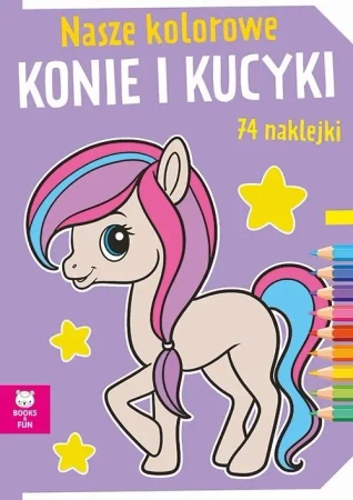 Nasze kolorowe Konie i kucyki z naklejkami - praca zbiorowa