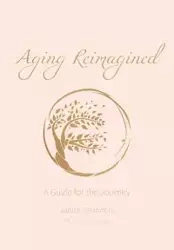 Aging Reimagined - Judith Saunders