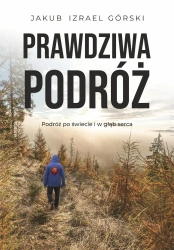 Prawdziwa podróż - Jakub Izrael Górski