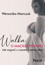 eBook Walka o macierzyństwo. Jak wygrać z czasem i samą sobą - Weronika Marczuk epub mobi