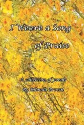 I Weave a Song of Praise - Rhonda Brown