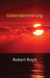 Götterdämmerung - Boyd Robert