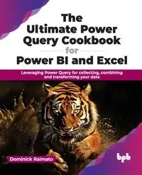 The Ultimate Power Query Cookbook for Power BI and Excel - Dominick Raimato