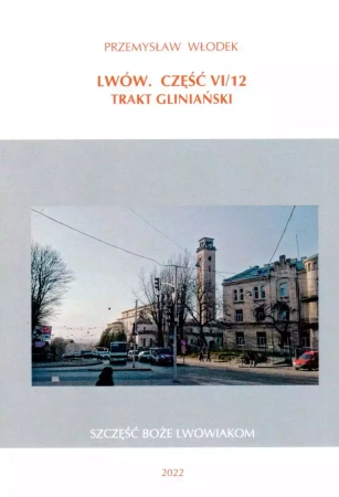 Lwów. Część VI/12. Trakt Gliniański - Przemysław Włodek