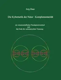 Kybernetik der Natur - Haas Jerg